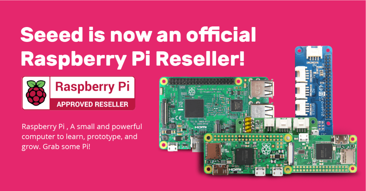 Seeed artık resmi bir Raspberry Pi bayisi!