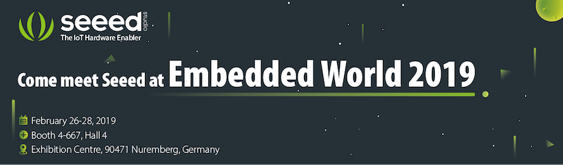 Seeed ile Embedded World 2019’da Nuremberg Almanya’da, 26-28 Şubat’ta Tanışın