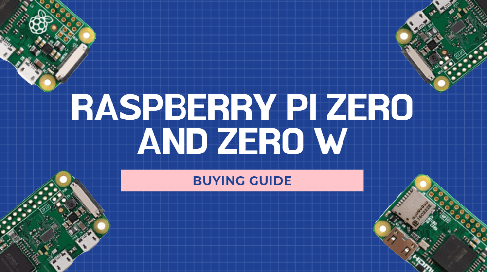 Raspberry Pi Zero ve Zero W: Alım Rehberi