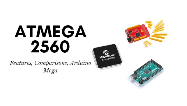 ATmega2560 – Özellikler, Karşılaştırmalar ve Arduino Mega İncelemesi