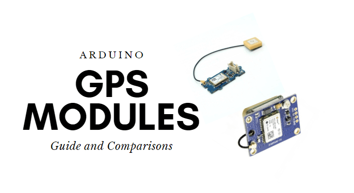 Arduino GPS Modülleri – Hangisini kullanmalısınız? Karşılaştırma, Arduino Eğitimi ve projeler [2025]