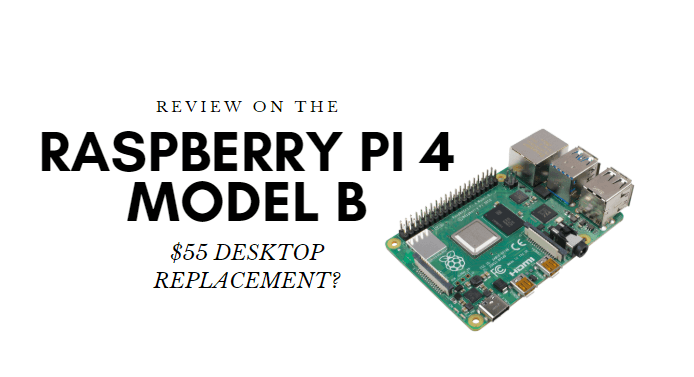 Raspberry Pi 4 Model B masaüstünüzü değiştirebilir mi? Bir İnceleme