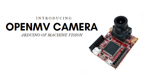 OpenMV Cam nedir? Makine görüşünün Arduino’su