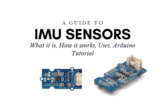IMU Sensörü Nedir ve Arduino ile Nasıl Kullanılır?
