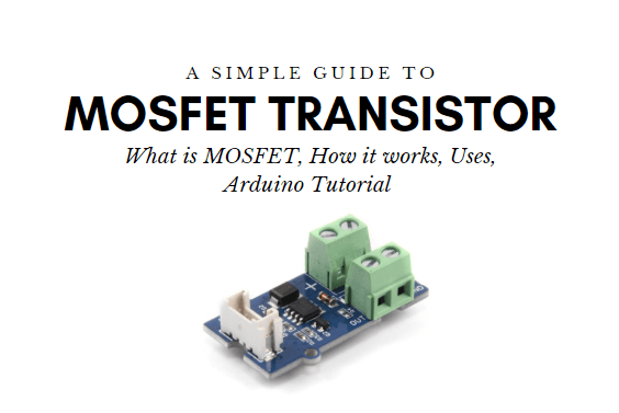 MOSFET Transistör Nedir ve Arduino ile Nasıl Kullanılır?