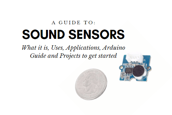 Ses sensörü nedir? – Kullanımları, Arduino Kılavuzu, Projeler
