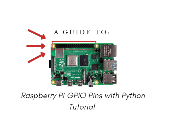 Raspberry Pi GPIO Pinlerini Nasıl Kullanılır – Python Eğitimi