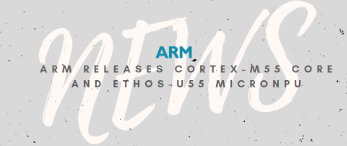 ARM, Cortex-M55 Çekirdeği ve Ethos-U55 microNPU’yu piyasaya sürdü