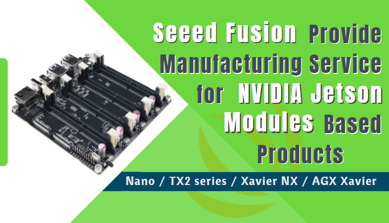 POWER-UP PCBA #6: Ücretsiz olarak özel NVIDIA Jetson Modülleri Taşıyıcı Kartlarınızı Seeed Fusion Tek Duruş Agil Hizmeti ile Yaptırın