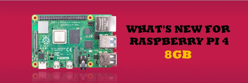 Raspberry Pi 4 8GB için yenilikler