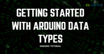 Arduino Veri Türleri ile Başlarken