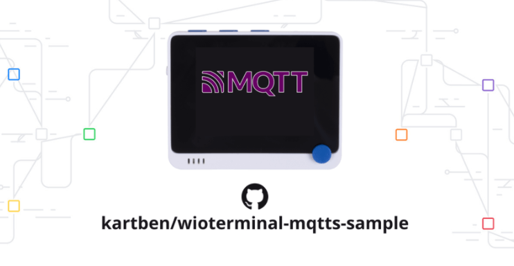 Wio Terminal Güncellemesi: Wio Terminal’da TLS üzerinden MQTT nasıl kullanılır – Benjamin Cabé
