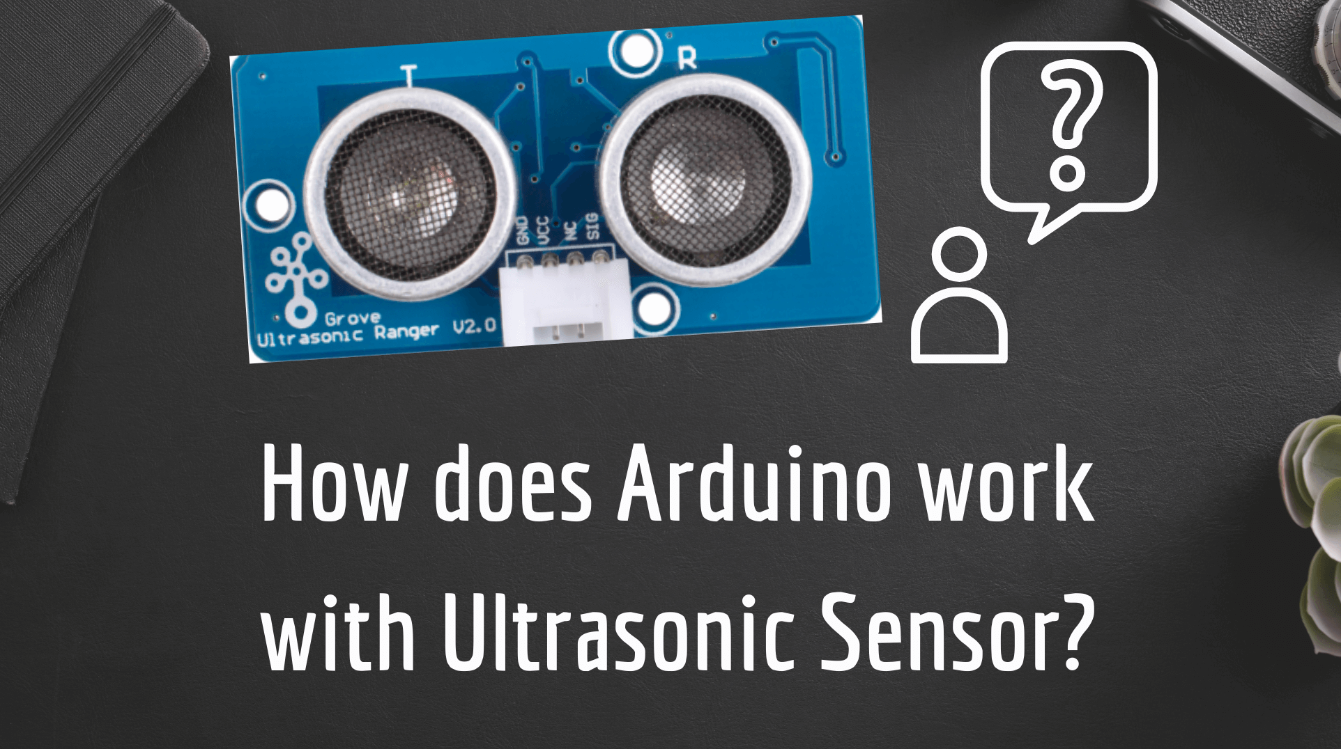 Arduino ultrasonik sensör ile nasıl çalışır?