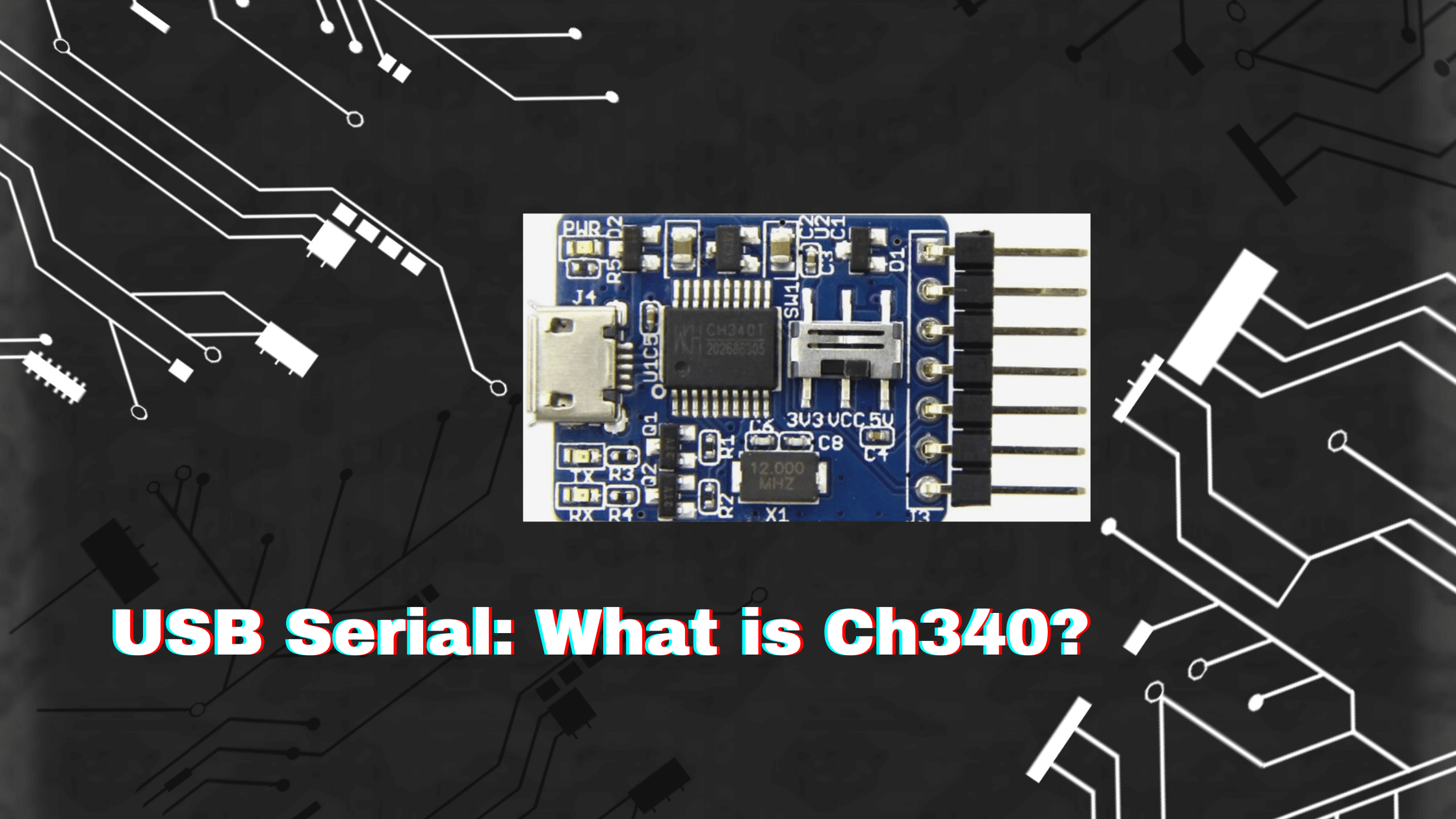 USB Seri: Ch340 Nedir?