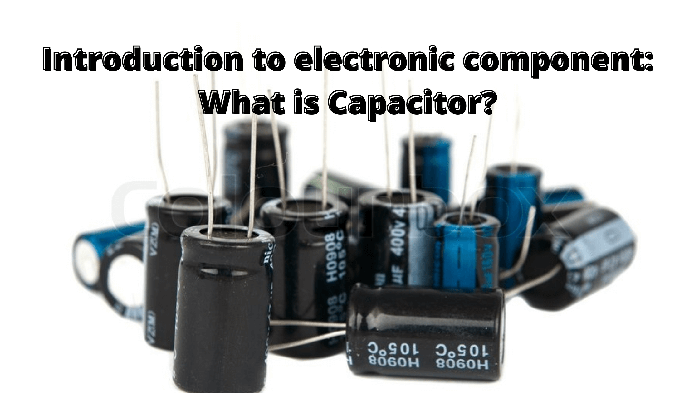 Elektronik bileşenlere giriş: Kapasitör nedir?