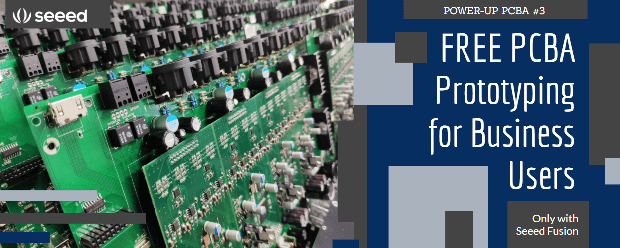 POWER-UP PCBA #3: Tüm İş Kullanıcıları İçin Ücretsiz PCBA Prototipleme ve Parti Sipariş Maliyetlerinin %6’sına Kadar İade Alın