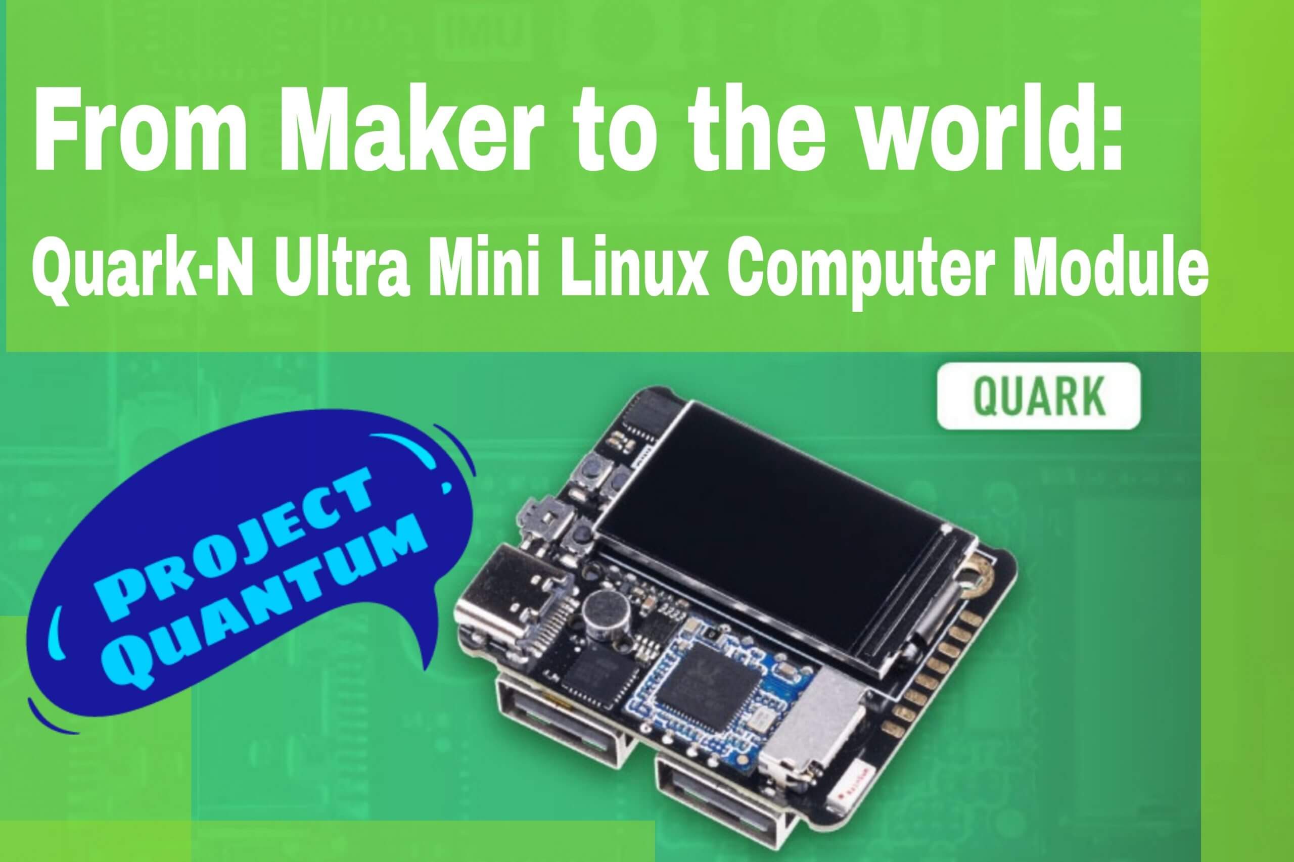 Yapımcıdan Dünyaya: Quark-N Ultra Mini Linux Bilgisayar Modülü