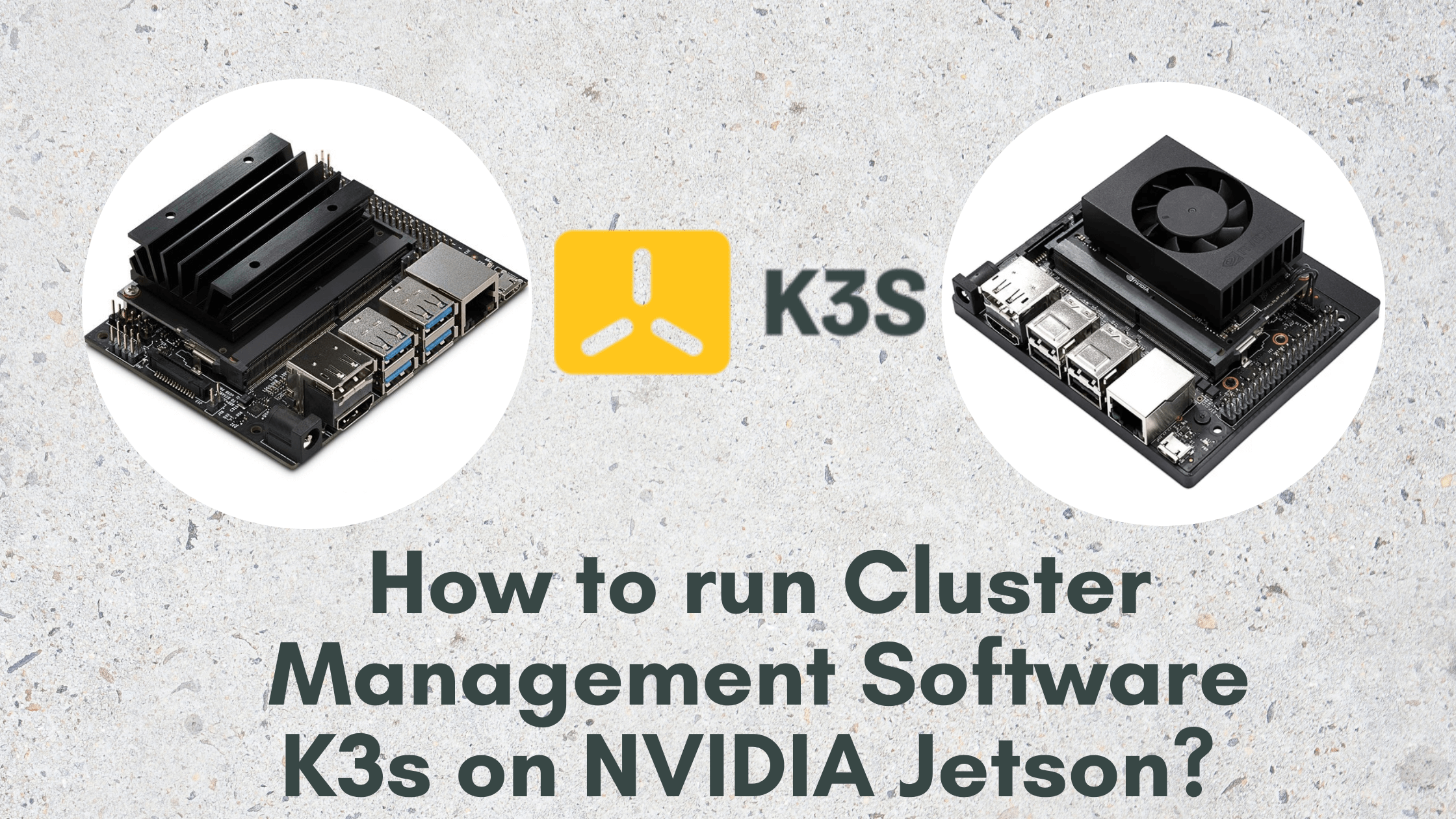 NVIDIA Jetson’da K3s Küme Yönetim Yazılımı Nasıl Çalıştırılır?