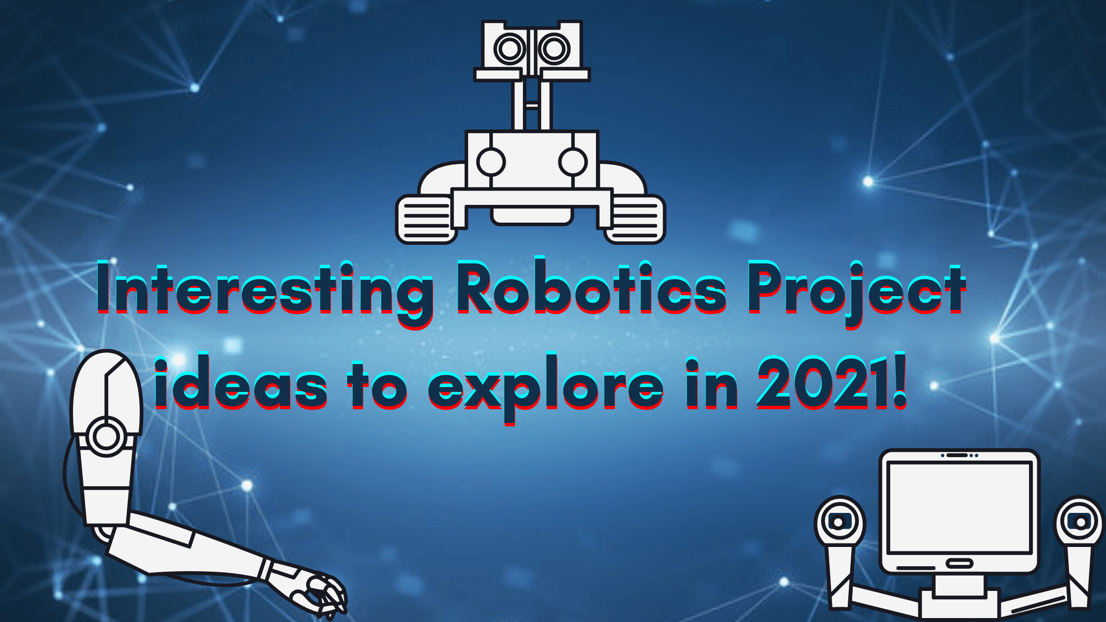 2021’de keşfedilecek İlginç Arduino Robotik Proje fikirleri!