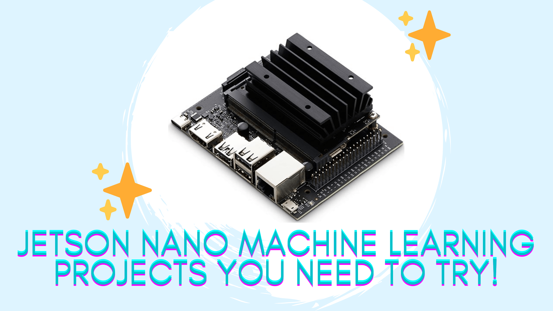 Denemeniz Gereken Jetson Nano Makine Öğrenimi Projeleri!