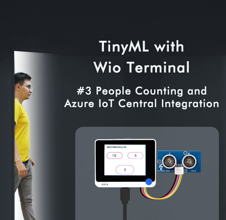 Wio Terminal ve Arduino IDE kullanarak TinyML öğrenin #3 İnsan Sayma ve Azure IoT Central Entegrasyonu