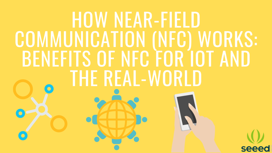 Yakın Alan İletişimi (NFC) Nasıl Çalışır: IoT ve Gerçek Dünya için NFC’nin Faydaları