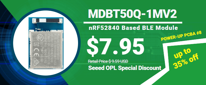 POWER-UP PCBA #8: Yeni yıla MDBT50Q-1MV2 nRF52840 tabanlı BLE modüllerinde üretim indirimleriyle merhaba deyin