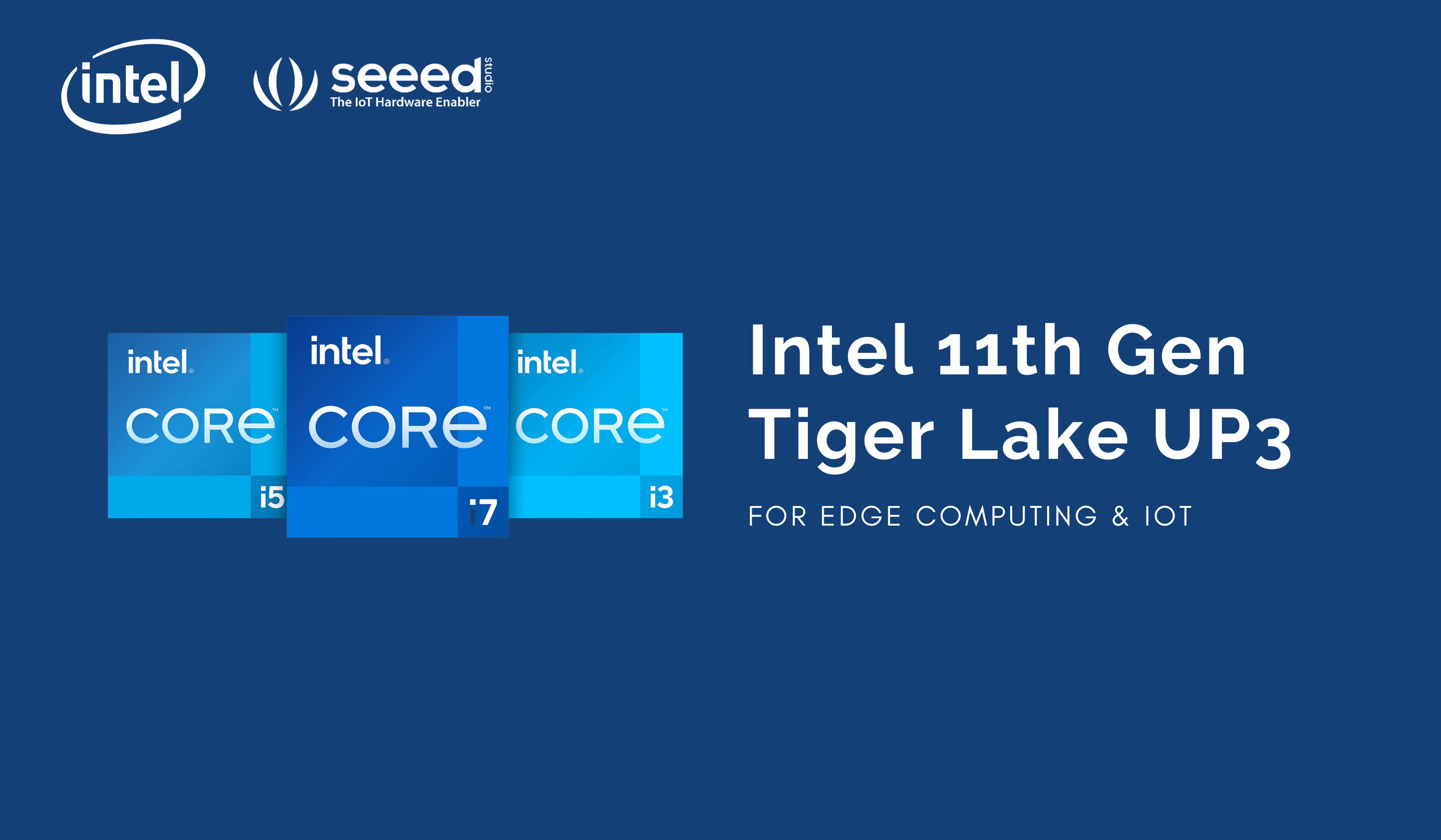 11. Nesil Intel Core İşlemcileri Hakkında Bilmeniz Gerekenler – IoT için Tiger Lake UP3
