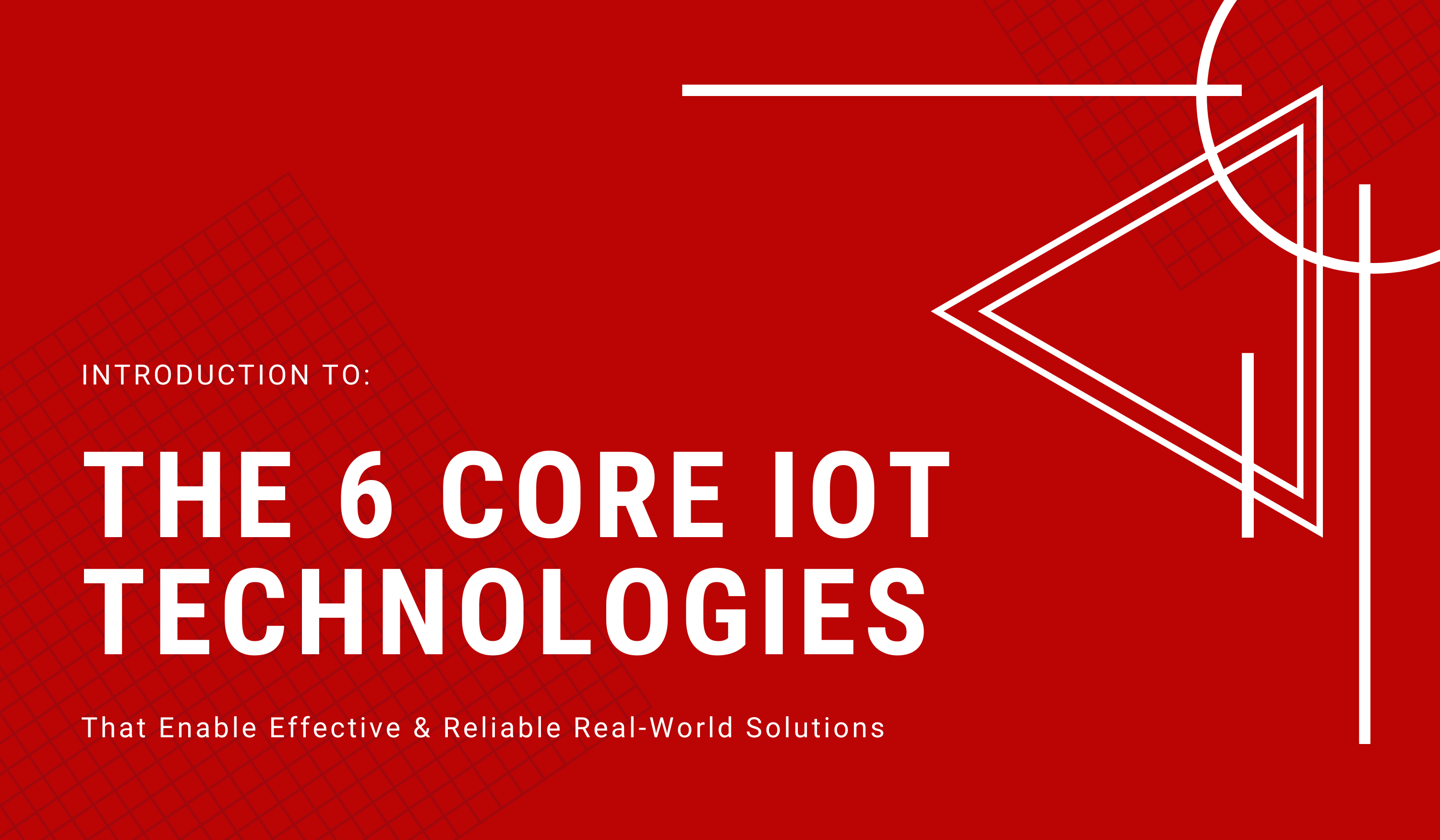 Bilmeniz Gereken 6 Temel IoT Teknolojisi!