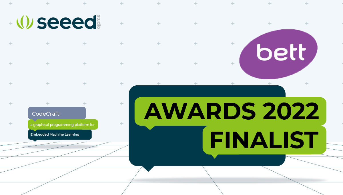 Seeed Studio’nun TinyML için Grafiksel Programlama Platformu “Codecraft” BETT Ödülleri 2022 için Finalist Olarak Aday Gösterildi