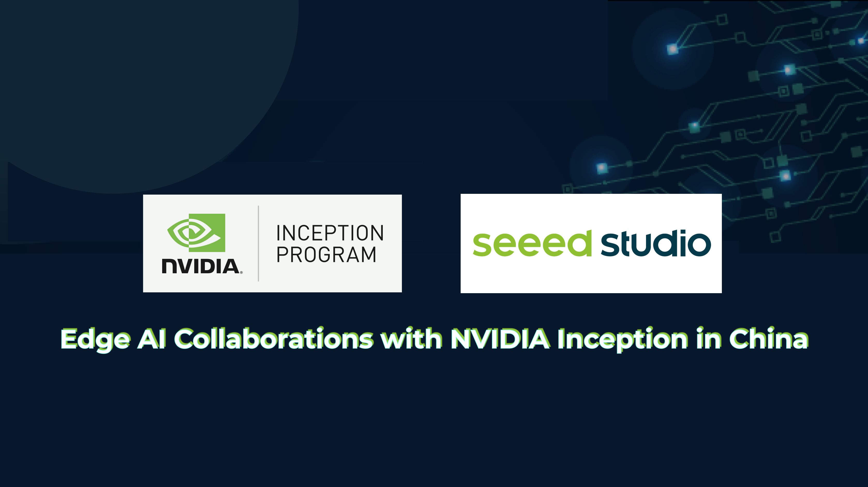 Seeed ve NVIDIA, Çin’deki NVIDIA Inception Programı’nda İşbirliklerini Duyurdu