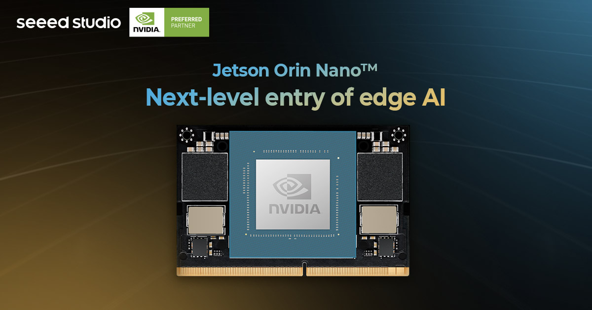 Orin Nano, NVIDIA Jetson serisine yeni bir üye katılıyor, kenar AI için bir sonraki seviyeye giriş