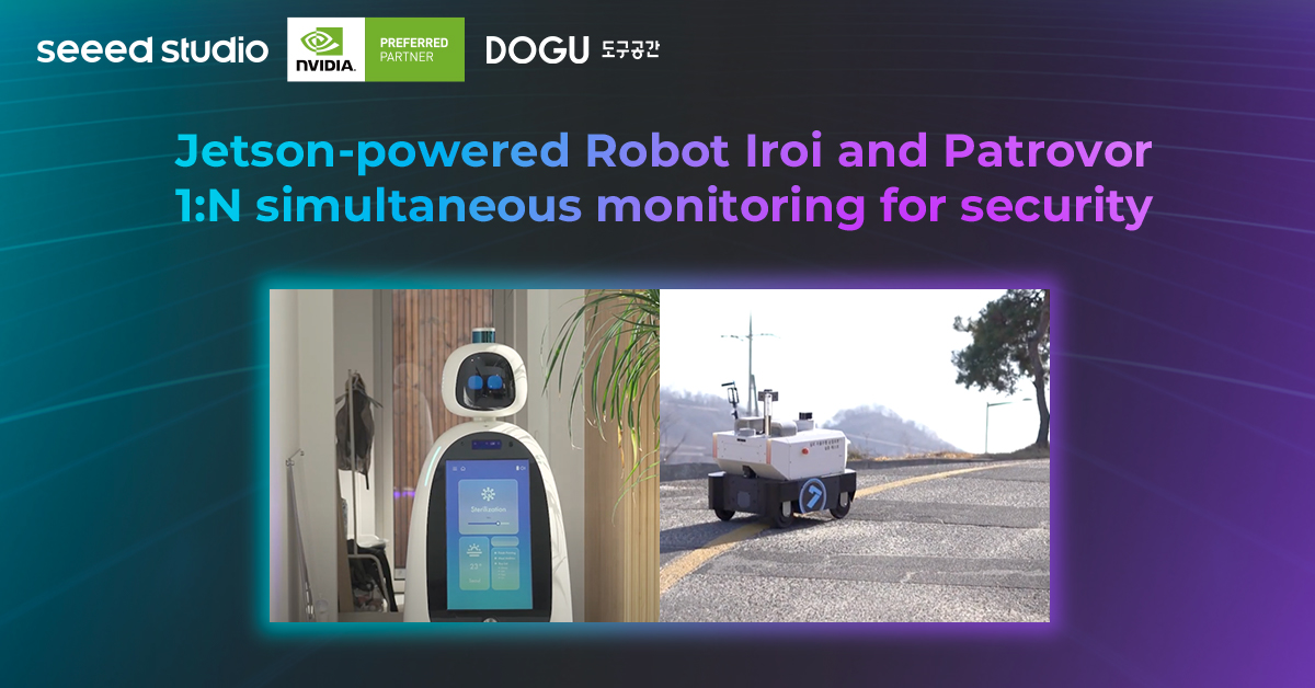 Jetson destekli Robot Iroi ve Patrovor, güvenlik için 1:N eşzamanlı izleme ile entegre edildi