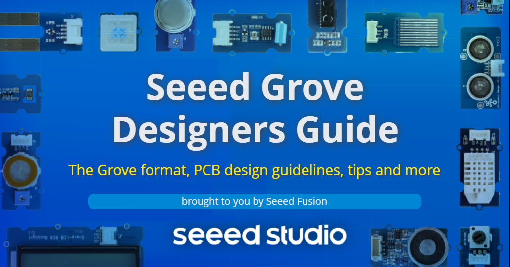 Seeed Grove Tasarımcıları Rehberi: PCB tasarım yönergeleri ve daha fazlası