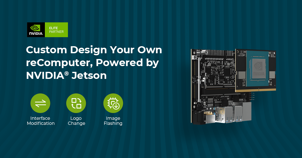 Kendi reComputer’ınızı Özelleştirin, NVIDIA Jetson Edge AI ve Robotik Platformu ile Güçlendirilmiş