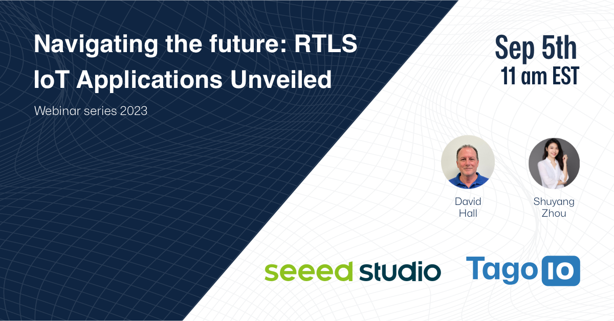 5 Eylül’de TagoIO ve Seeed Studio tarafından Gerçek Zamanlı Konum Sistemleri ve Uygulamaları Webinarı