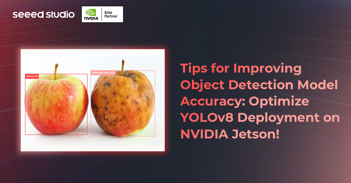 Nesne Tespiti Modeli Doğruluğunu Artırma İpuçları: NVIDIA Jetson’da YOLOv8 Dağıtımını Optimize Et!