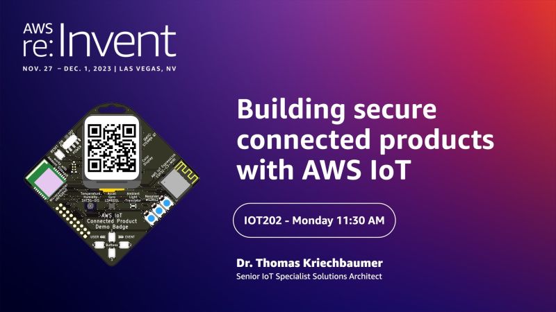 IOT202 | AWS re:Invent’te AWS IoT için Demo Badge ile Uyumlu, Güvenli Bağlantılı Ürünler İnşası