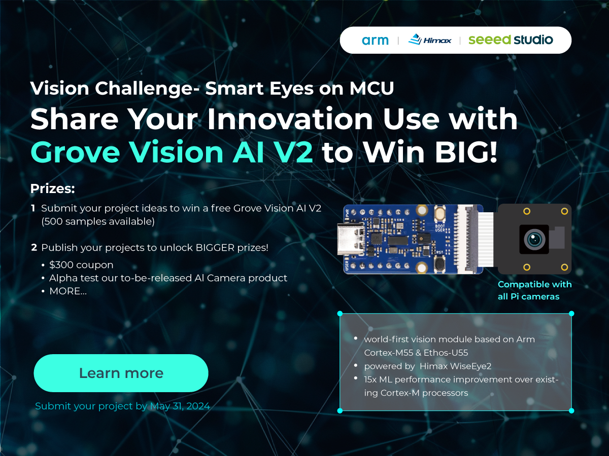 MCU’da Akıllı Gözleri Keşfetmek – Seeed Vision Challenge’a Katıl ve BÜYÜK ÖDÜL KAZAN!
