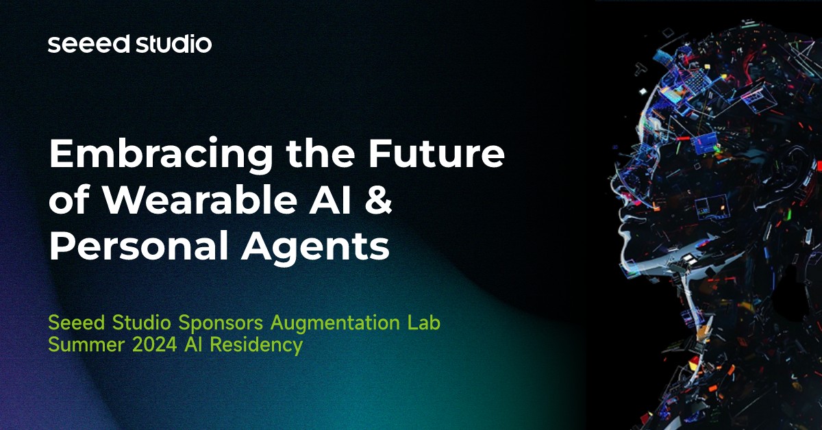 Giyilebilir AI ve Kişisel Ajanların Geleceğini Kucaklamak: Seeed Studio, Augmentation Lab Yaz 2024 AI İkametini Destekliyor